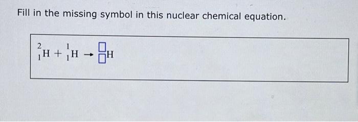 Solved Fill in the missing symbol in this nuclear chemical | Chegg.com