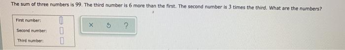 Solved The sum of three numbers is 99. The third number is 6 | Chegg.com