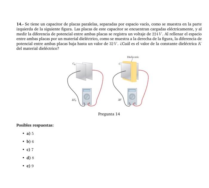 14.- Se tiene un capacitor de placas paralelas, separadas por espacio vacío, como se muestra en la parte izquierda de la sigu