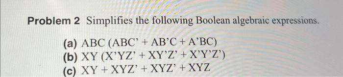 Solved Problem 2 Simplifies The Following Boolean Algebraic | Chegg.com