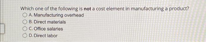 Solved Which one of the following is not a cost element in | Chegg.com