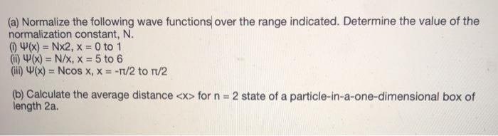 Solved (a) Normalize the following wave functions over the | Chegg.com