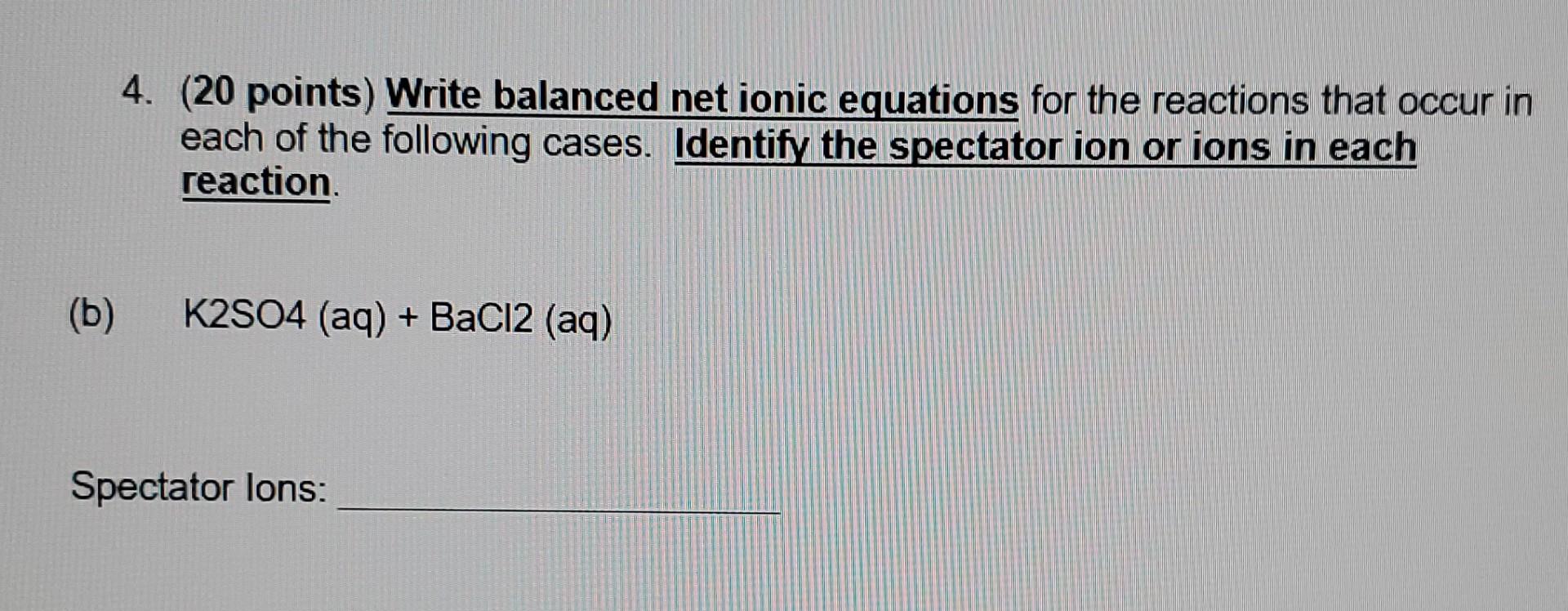 Solved 4 20 Points Write Balanced Net Ionic Equations For