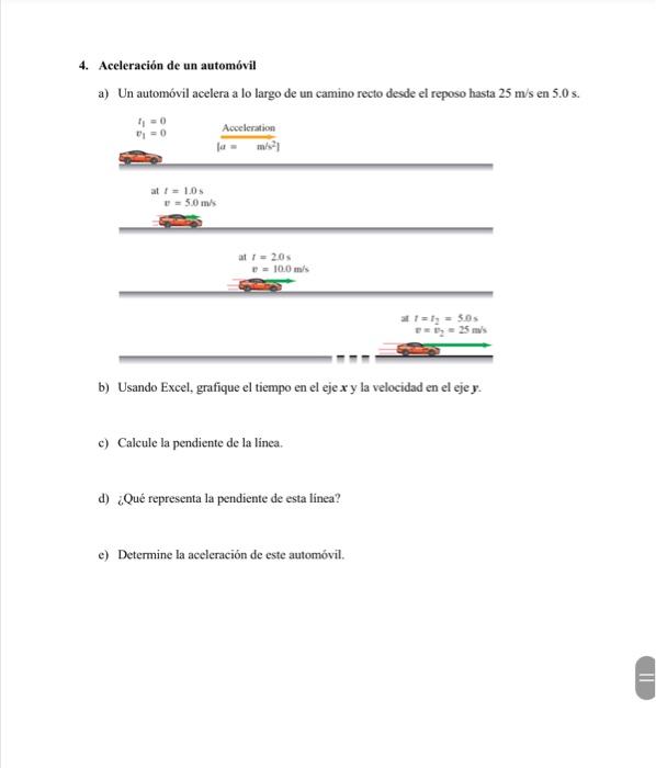 4. Aceleración de un automóvil a) Un automóvil acelera a lo largo de un camino recto desde el reposo hasta \( 25 \mathrm{~m}