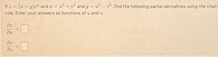 Solved If Z=(x+y)ey And X=u2+v2 And Y=u2−v2, Find The 