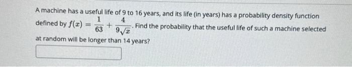 Solved A machine has a useful life of 9 to 16 years, and its | Chegg.com