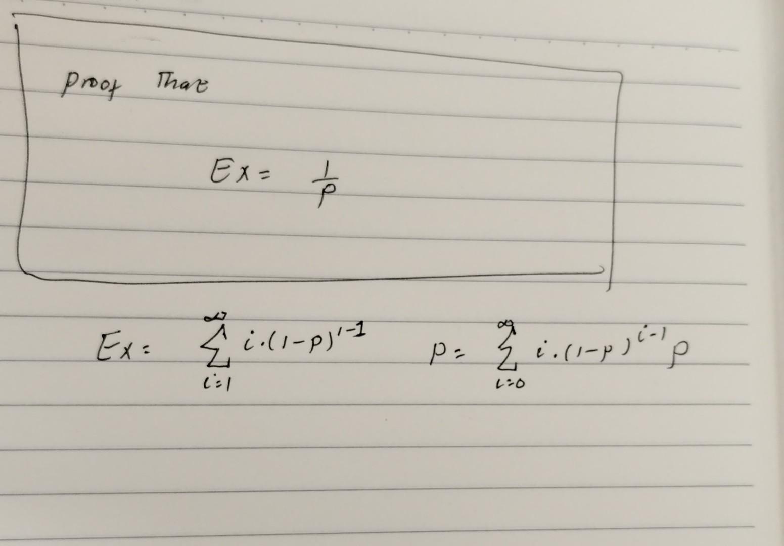 Proof that Ex=p1 Ex=∑i=1∞i⋅(1−p)1−1p=∑i=0∞i⋅(1−p)i−1ρ | Chegg.com