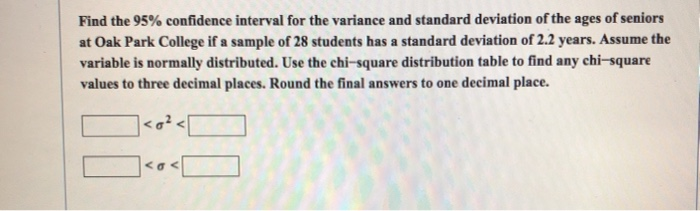 Solved Find the 95% confidence interval for the variance and | Chegg.com