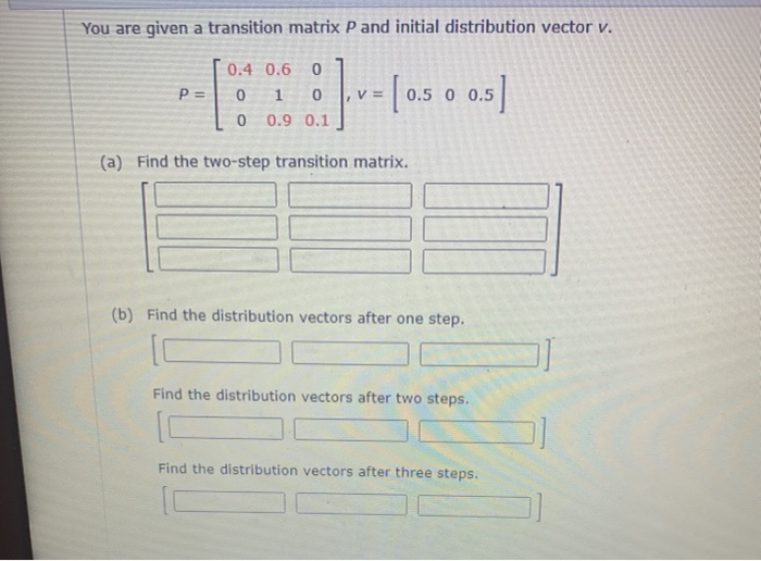 Solved You are given a transition matrix P and initial | Chegg.com