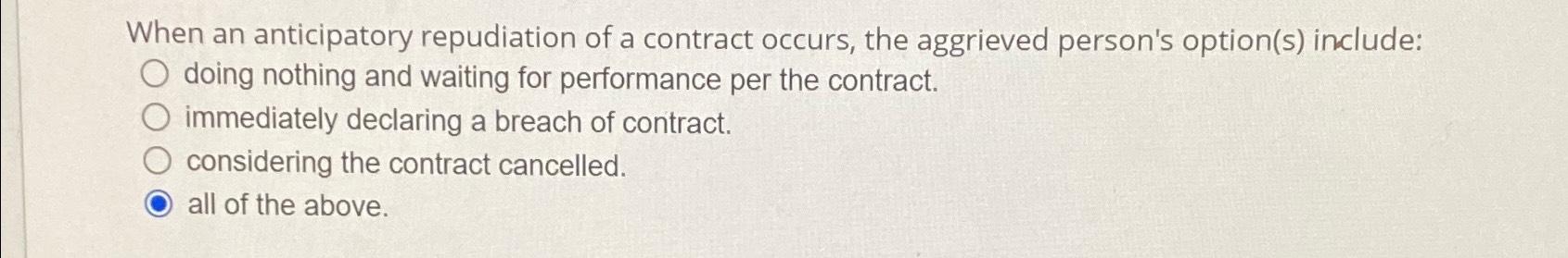 Solved When An Anticipatory Repudiation Of A Contract | Chegg.com