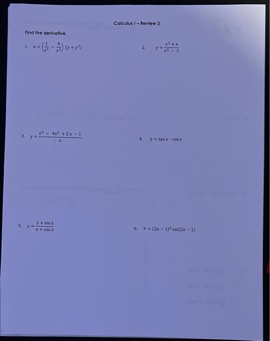 Find the derivative. 1. um *- (-) (x + ¹) 3. y=- 5. y 4x³ +2x-1 1isnr x + cos x Calculus I- Review 2 2. x³ + x y = tanx- cotx