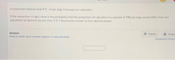 Solved A researcher believes that 9% of pet dogs in Europe | Chegg.com
