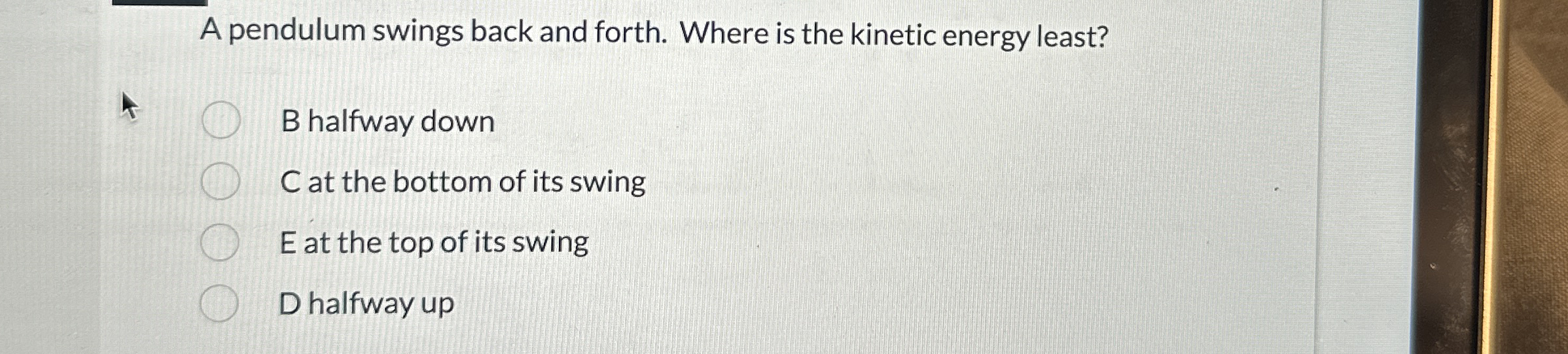 Solved A pendulum swings back and forth. Where is the