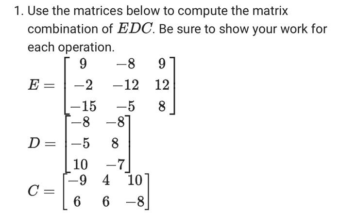 Solved 1. Use the matrices below to compute the matrix | Chegg.com