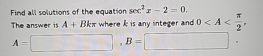 Solved Find all solutions of the equation sec2x-2=0.The | Chegg.com