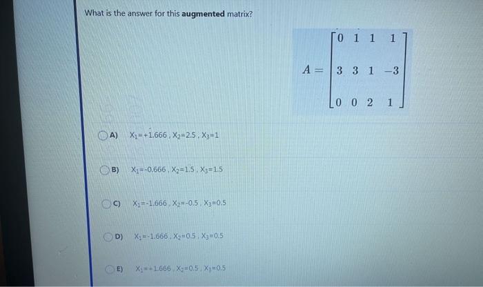 Solved What is the answer for this augmented matrix? | Chegg.com