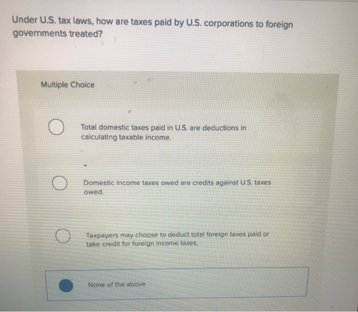 Solved Under U.S. tax laws, how are taxes paid by U.S.