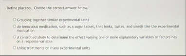 Solved Define placebo. Choose the correct answer | Chegg.com