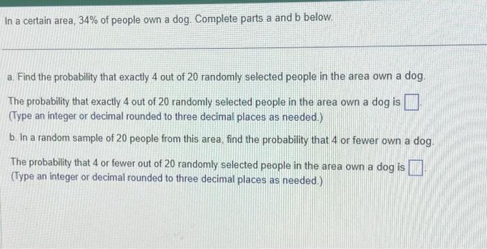 In a certain area, 34% of people own a dog. Complete | Chegg.com