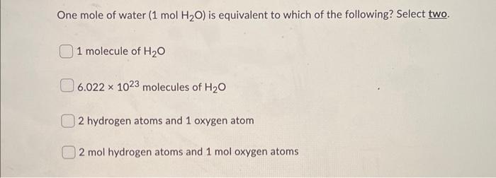 Solved One mole of water (1 mol H20) is equivalent to which | Chegg.com