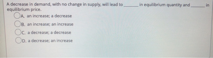 Solved in equilibrium quantity and in A decrease in demand, | Chegg.com