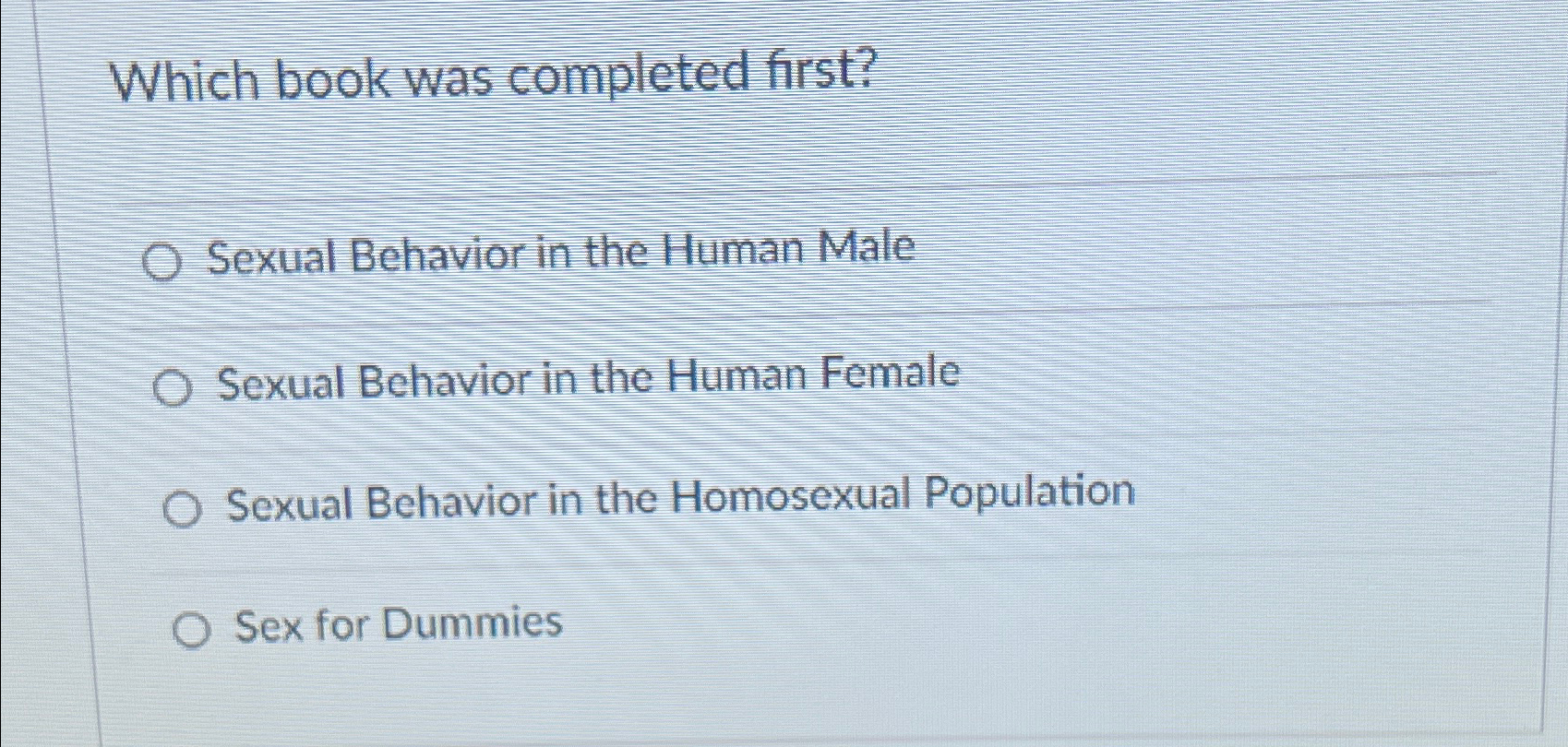 Solved Which book was completed first?Sexual Behavior in the | Chegg.com