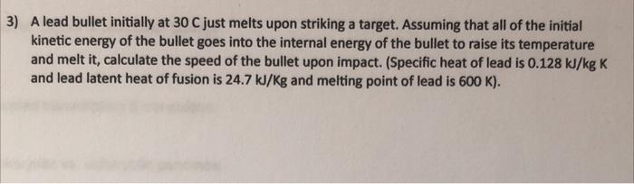 Solved A lead bullet initially at 30C just melts upon | Chegg.com