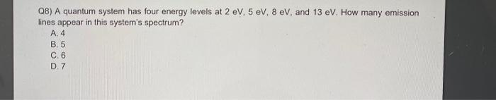 Solved 08) A quantum system has four energy levels at 2 ev. | Chegg.com