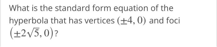 Solved What Is The Standard Form Equation Of The Hyperbola 9775