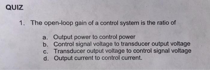 Solved 1. The open-loop gain of a control system is the | Chegg.com