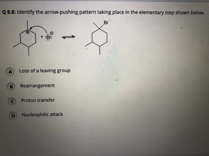 Solved Q 8.8: Identify The Arrow-pushing Pattern Taking | Chegg.com