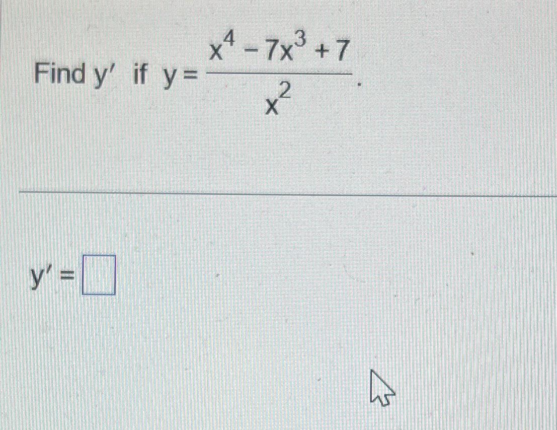solved-find-y-if-y-x4-7x3-7x2y-chegg