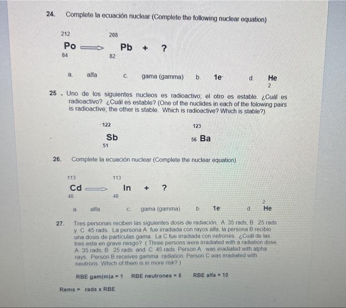 24. Complete la ecuación nuclear (Complete the following nuclear equation) 212 Po 84 208 \( \mathrm{Pb}+? \) 82 a. alfa C. ga