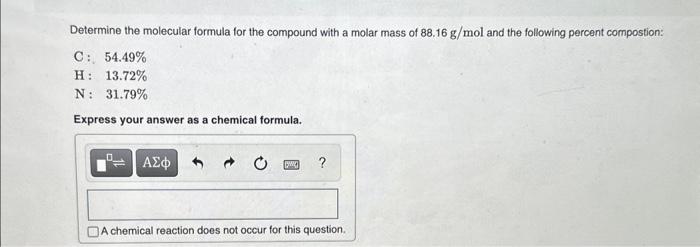 Determine the molecular formula for the compound with a molar mass of \( 88.16 \mathrm{~g} / \mathrm{mol} \) and the followin