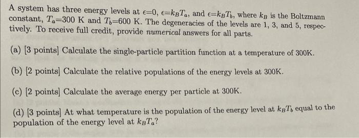 Solved A system has three energy levels at ϵ=0,ϵ=kBTa, and | Chegg.com