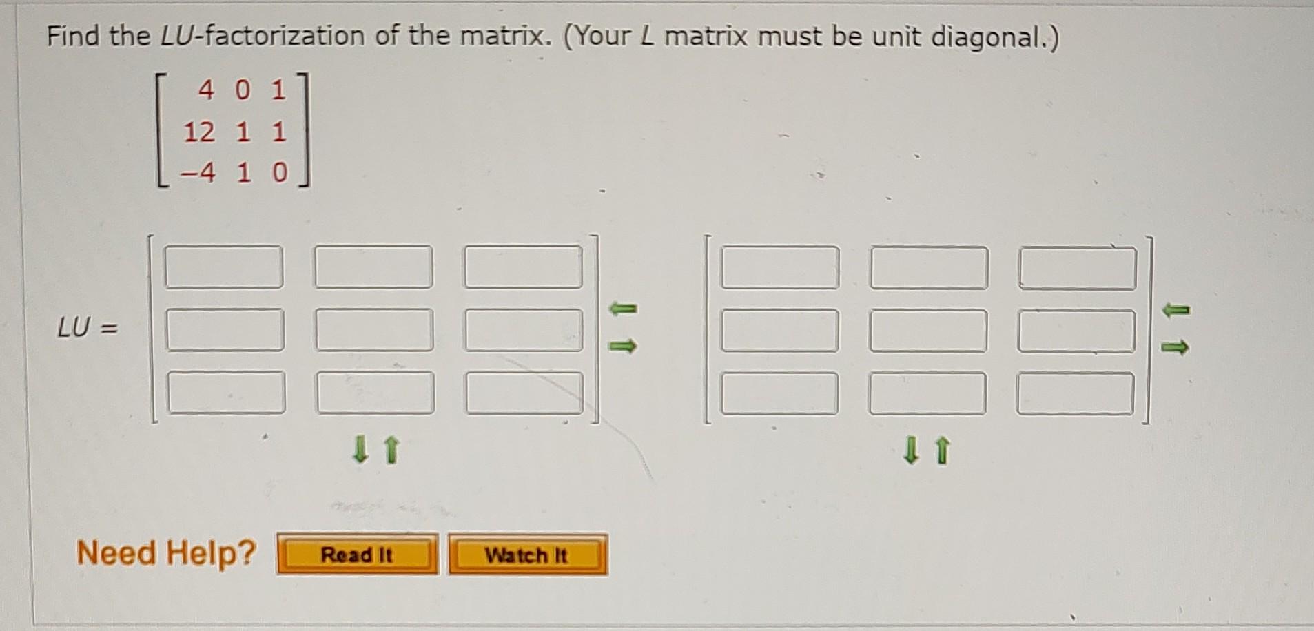 Solved Find the LU-factorization of the matrix. (Your L | Chegg.com