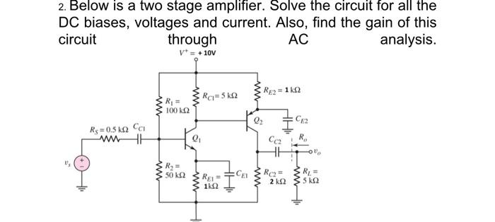 Solved 2. Below is a two stage amplifier. Solve the circuit | Chegg.com