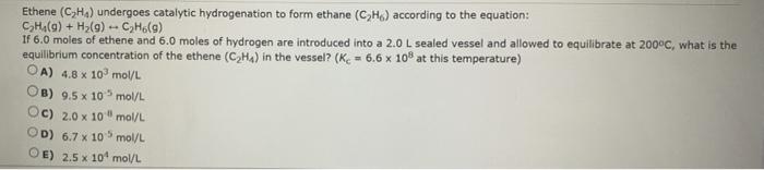 Solved Ethene (C2H4) undergoes catalytic hydrogenation to | Chegg.com