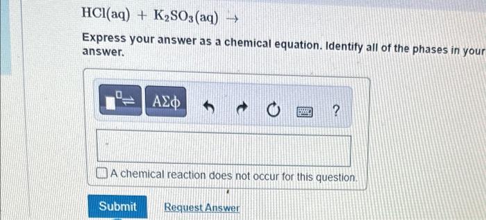 Solved HCl(aq)+K2SO3(aq)→ Express your answer as a chemical | Chegg.com