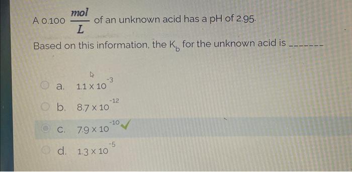 Solved A 0.100Lmol of an unknown acid has a pH of 2.95 . | Chegg.com