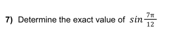 Solved Determine the exact value of sin7π12 | Chegg.com