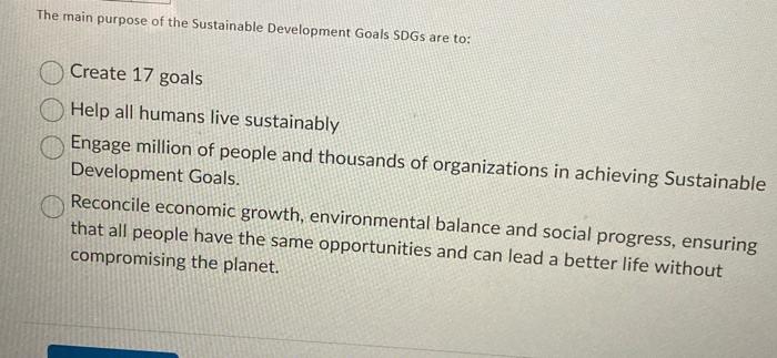 Solved The main purpose of the Sustainable Development Goals | Chegg.com