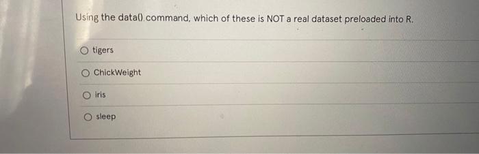 Solved Using the data command, which of these is NOT a real | Chegg.com