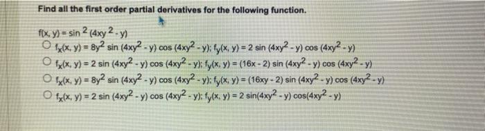 Find all the first order partial derivatives for the following function. \[ \begin{array}{l} f(x, y)=\sin ^{2}\left(4 x y^{2}