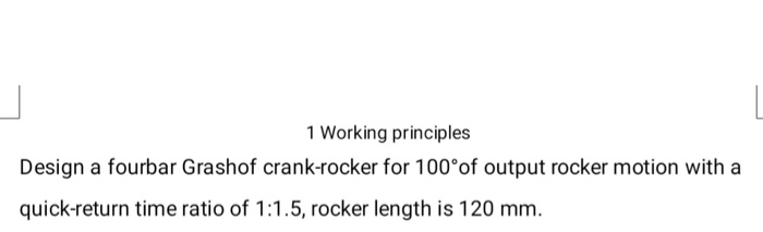 Solved 1 Working principles Design a fourbar Grashof | Chegg.com