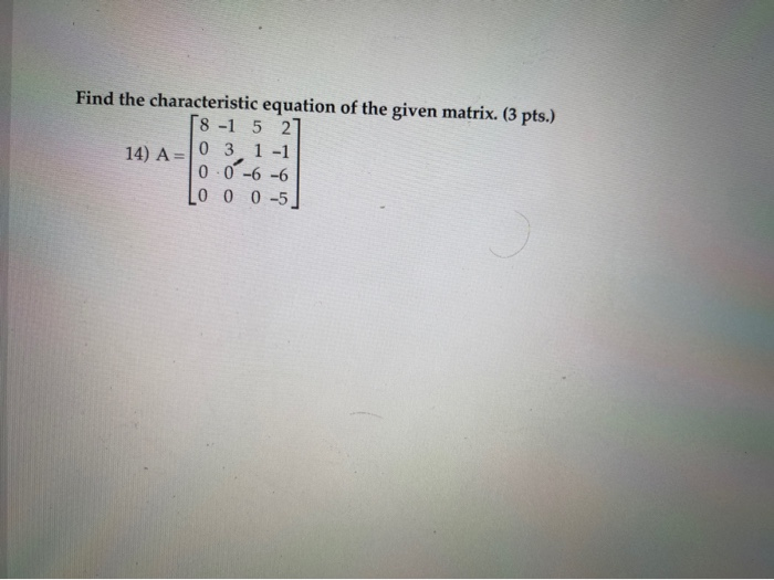 Solved Find the characteristic equation of the given matrix. | Chegg.com
