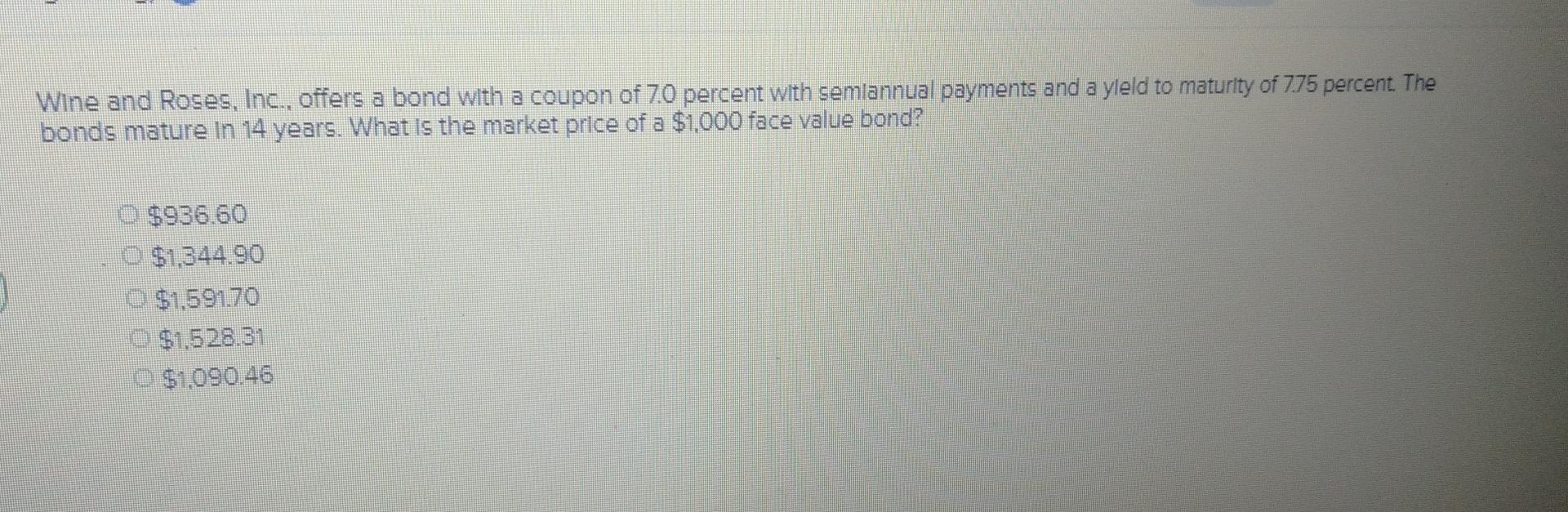 Solved Wine and Roses, Inc., offers a bond with a coupon of