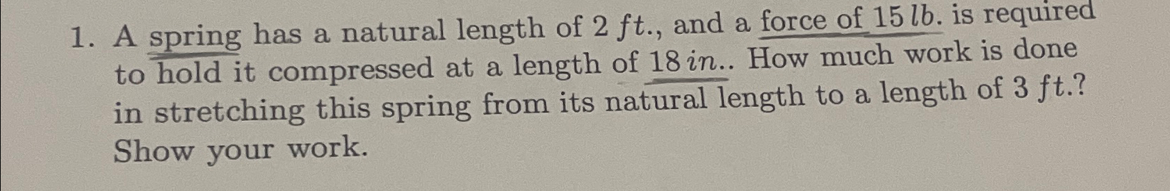Solved A spring has a natural length of 2ft., ﻿and a force | Chegg.com