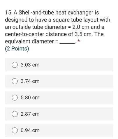 Solved 15. A Shell-and-tube heat exchanger is designed to | Chegg.com
