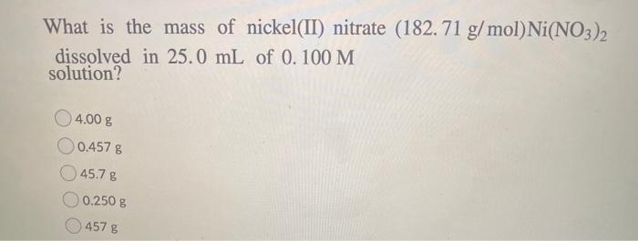 Solved What is the mass of nickel(II) nitrate (182.71 | Chegg.com